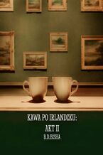 Kawa po irlandzku: Akt II