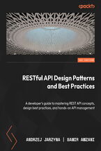Okładka - RESTful API Design Patterns and Best Practices. A developer's guide to mastering REST API concepts, design best practices, and hands-on API management - Andrzej Jarzyna, Samir AMZANI
