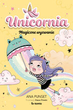 Okładka - Unicornia. Magiczne wyzwanie - Ana Punset