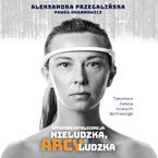 Okładka - Sztuczna Inteligencja. Nieludzka, arcyludzka - Aleksandra Przegalińska, Paweł Oksanowicz