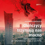 Chińczycy trzymają nas mocno. Pierwsze śledztwo o tym, jak Chiny kolonizują Europę, w tym Polskę