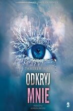 Okładka - Odkryj mnie - Tahereh Mafi