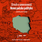 Okładka - Strach o suwerenność. Nowa polska polityka - Jarosław Kuisz