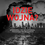 Okładka - Idzie wojna? Spodziewaj się najlepszego, przygotuj na najgorsze - Agnieszka Lichnerowicz