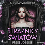Okładka - Strażnicy Światów: Przebudzenie - Monika Wójtowicz