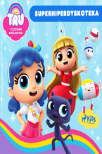 Okładka - Tru i Tęczowe Królestwo: Superhiperdyskoteka - Guru Studio