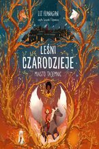 Okładka - Leśni czarodzieje. Miasto tajemnic. Tom 2 - Liz Flanagan