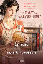 Okładka - Lwowska opowieść (#2). Gorzki smak rosolisu. Lwowska opowieść, tom 2 - Katarzyna Majewska-Ziemba