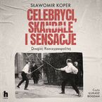 Okładka - Celebryci, skandale i sensacje Drugiej Rzeczypospolitej - Sławomir Koper