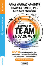 Okładka - Dynamics of Team Engagement: DISC D3 as the key to effective recruitment, relationship-building and competence development w wersji ze słownikiem - Anna Sarnacka, Bradley Smith, Bartłomiej Zakrzewski