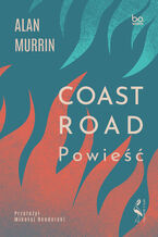 Okładka - Coast Road. Powieść - Alan Murrin