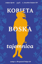 Okładka - Kobieta boska tajemnica - o. Joachim Badeini OP, Judyta Syrek