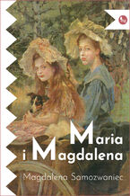 Okładka - Maria i Magdalena - Magdalena Samozwaniec