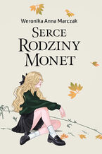 Okładka - Serce rodziny Monet - Weronika Marczak