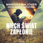 Okładka - Niech świat zapłonie - Mariusz Wajcher