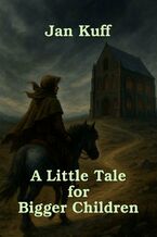 Okładka - A Little Tale for Bigger Children - Jan Kuff