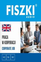 Okładka - FISZKI audio - angielski - Praca w korporacji - Agnieszka Żebracka-Walasek