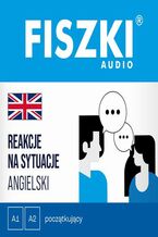 Okładka - FISZKI audio - angielski - Reakcje na sytuacje (A1-A2) - Patrycja Wojsyk