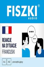Okładka - FISZKI audio - francuski - Reakcje na sytuacje - Patrycja Wojsyk