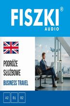 Okładka - FISZKI audio - angielski - Podróże służbowe - Patrycja Wojsyk