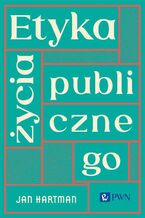 Okładka - Etyka życia publicznego - Jan Hartman