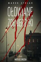 Okładka - Ołowiane żołnierzyki - Marek Stelar