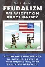 Wzorce (#7). Feudalizm we wszystkim prócz nazwy. HIERARCHIE: OD ŚWIATA ZWIERZĄT DO PAX AMERICANA