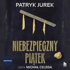 Okładka - Niebezpieczny piątek - Patryk Jurek