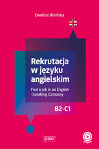 Okładka - Rekrutacja w języku angielskim. Find a Job in an English-Speaking Company - Ewelina Błońska