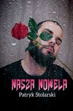 Okładka - Nasza nowela - Patryk Stolarski