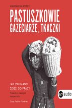 Okładka - Pastuszkowie, gazeciarze, tkaczki. Jak zmuszano dzieci do pracy - Magdalena Kopeć