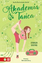 Okładka - Akademia Tańca. Akademia Tańca. Starsza siostra - Aniela Cholewińska-Szkolik