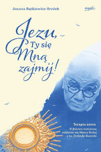 Jezu, Ty się mną zajmij!. 9 - dniowa nowenna oddania się Matce Bożej z ks. Dolindo Ruotolo