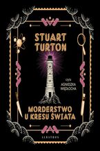 Okładka - Morderstwo u kresu świata - Stuart Turton