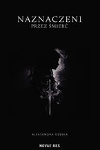 Okładka - Naznaczeni przez śmierć - Aleksandra Dębska