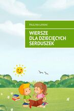 Okładka - Wiersze dla dziecięcych serduszek - Paulina Łaniak