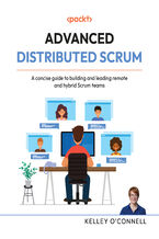 Okładka - Advanced Distributed Scrum. A concise guide to building and leading remote and hybrid Scrum teams - Kelley O'Connell