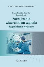 Zarządzanie wizerunkiem szpitala. Zagadnienia wybrane