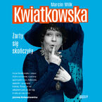 Okładka - Kwiatkowska. Żarty się skończyły - Marcin Wilk