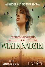 Okładka - Wiatr nadziei. Wydeptane ścieżki. Tom 2 - Agnieszka Stec-Kotasińska