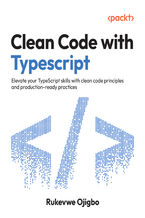 Okładka - Clean Code with Typescript.  Elevate your TypeScript skills with clean code principles and production-ready practices - Rukevwe Ojigbo