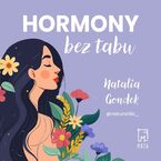 Hormony bez tabu. Nowe podejście do zdrowia kobiet oparte na medycynie stylu życia