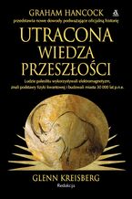 Okładka - Utracona wiedza przeszłości - Glenn Kreisberg, Graham Hancock