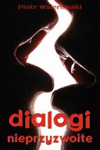 Okładka - Dialogi nieprzyzwoite - Piotr Walerowski