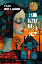 Okładka - Skończyły mi się oczy - Grażyna Jeromin-Gałuszka
