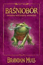 Okładka - Baśniobór. Gwiazda Wieczorna wschodzi. Tom 2 - Brandon Mull