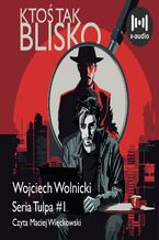 Okładka - Ktoś tak blisko - Wojciech Wolnicki