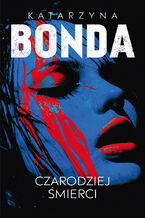 Okładka - Czarodziej śmierci. Lena. Tom 2 - Katarzyna Bonda