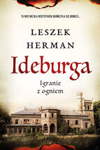Okładka - Ideburga. Igranie z ogniem - Leszek Herman