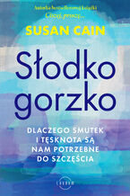 Okładka - Słodko-gorzko. Dlaczego smutek i tęsknota są nam potrzebne do szczęścia - Susan Cain